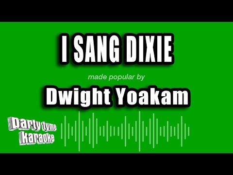 Dwight Yoakam - I Sang Dixie
