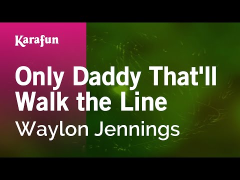 Waylon Jennings - Only Daddy That'll Walk the Line