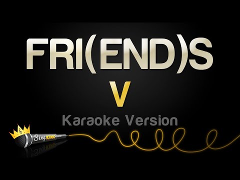 V - FRI(END)S