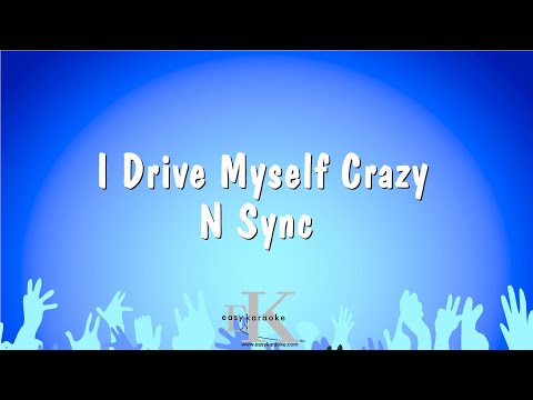N Sync - I Drive Myself Crazy