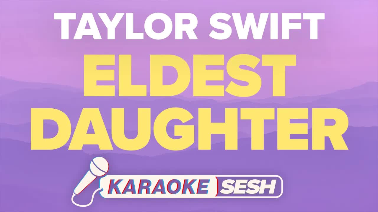 Taylor Swift - Eldest Daughter