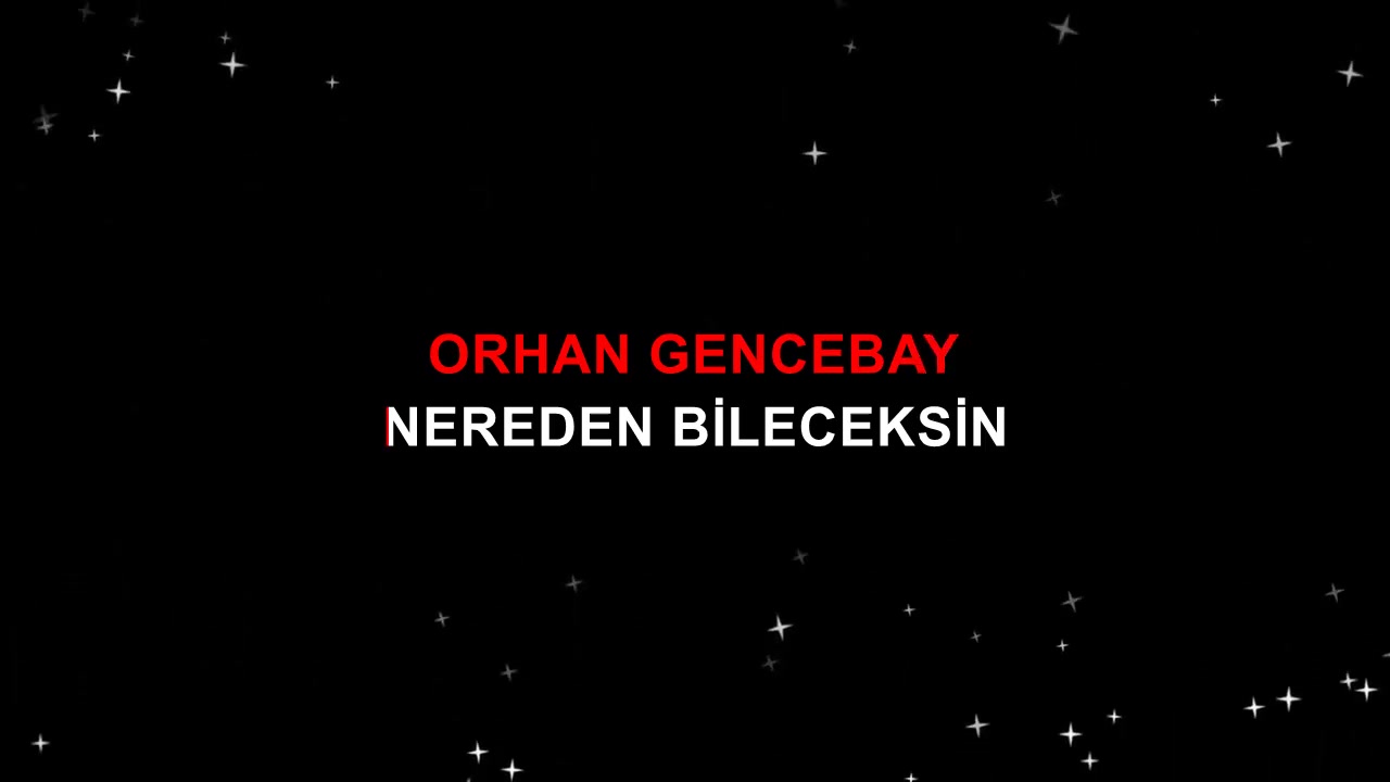 ORHAN GENCEBAY NEREDEN BİLECEKSİN Sİ-KARAR ORJİNAL