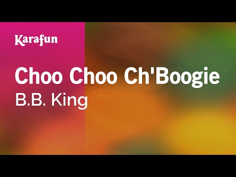 B.B. King - Choo Choo Ch'Boogie