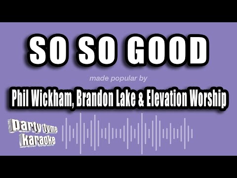 Phil Wickham, Brandon Lake & Elevation Worship - So So Good