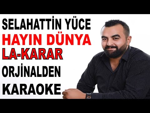 SELAHATTİN YÜCE HAYIN DÜNYA LA-KARAR