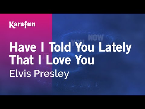 Elvis Presley - Have I Told You Lately That I Love You