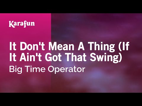 Big Time Operator - It Don't Mean a Thing (If It Ain't Got That Swing)