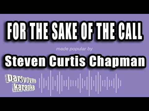 Steven Curtis Chapman - For The Sake of the Call