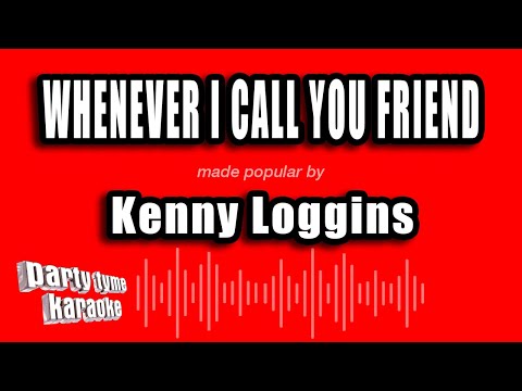 Kenny Loggins - Whenever I Call You Friend