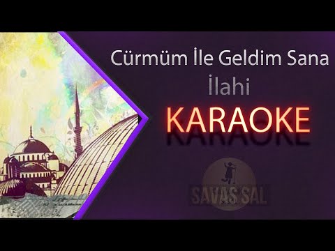 Cürmüm İle Geldim Sana Karaoke ilahi