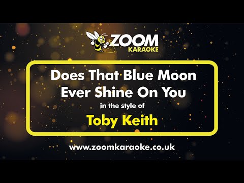 Toby Keith - Does That Blue Moon Ever Shine On You