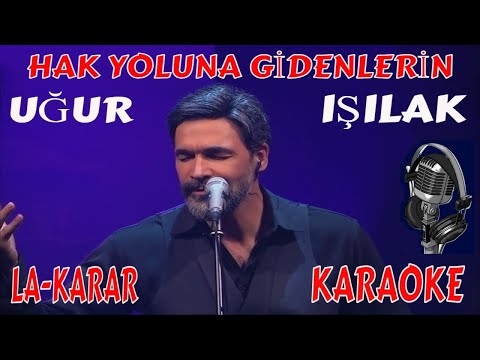 UĞUR IŞILAK HAK YOLUNA GİDENLERİN LA-KARAR