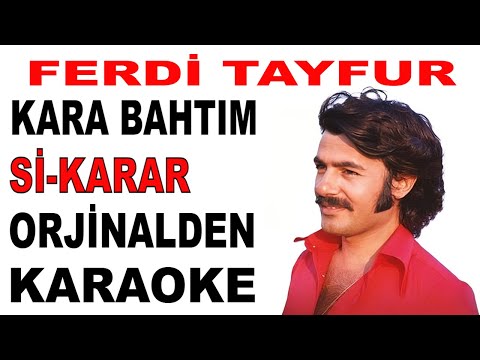 FERDİ TAYFUR KARA BAHTIM Sİ-KARAR
