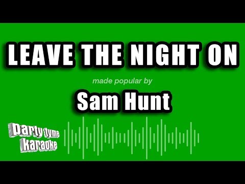 Sam Hunt - Leave The Night On