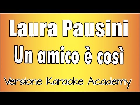 Laura Pausini - Un amico è così