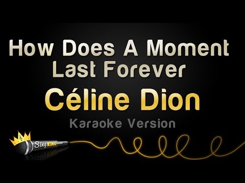 Celine Dion - How Does A Moment Last Forever