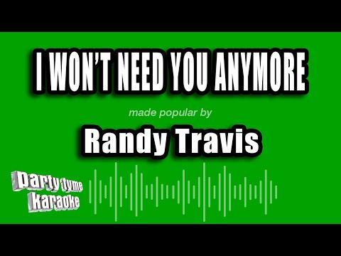 Randy Travis - I Won't Need You Anymore