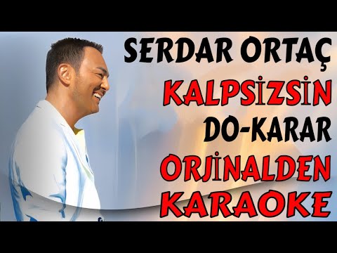 SERDAR ORTAÇ KALPSİZSİN DO-KARAR