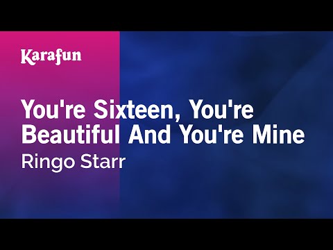 Ringo Starr - You're Sixteen, You're Beautiful and You're Mine