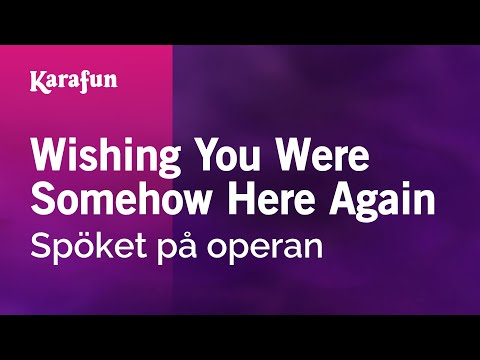 The Phantom of the Opera (musical) - Wishing You Were Somehow Here Again