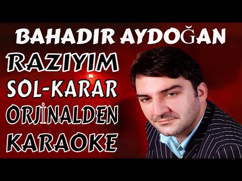 BAHADIR AYDOĞAN RAZIYIM SOL-KARAR