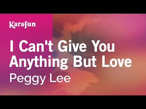 Peggy Lee - I Can't Give You Anything but Love