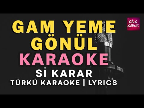 Gam Yeme Gönül - Si