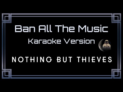 Nothing But Thieves Ban All The Music