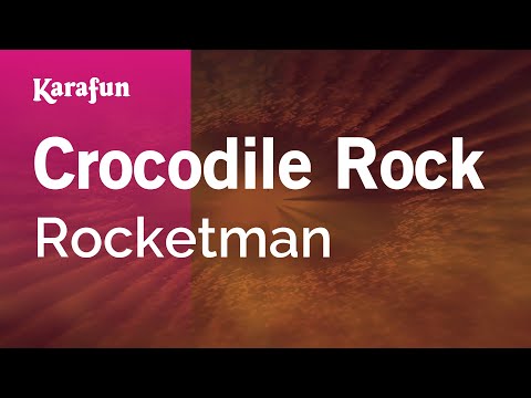 Rocketman - Crocodile Rock