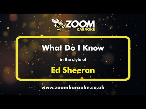 Ed Sheeran - What Do I Know