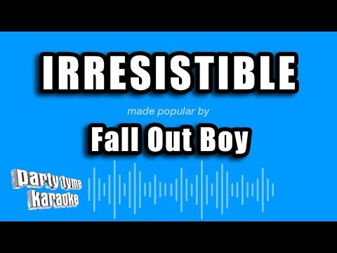 Fall Out Boy - Irresistible