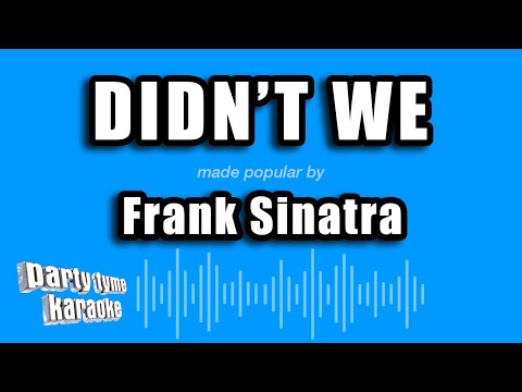 Frank Sinatra - Didn't We