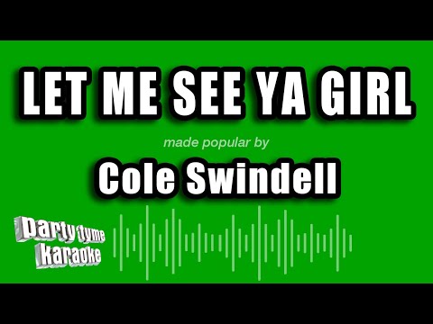 Cole Swindell - Let Me See Ya Girl