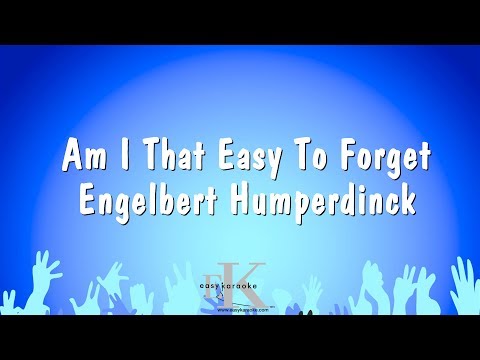 Engelbert Humperdinck - Am I That Easy To Forget
