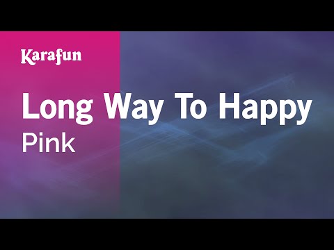 Pink - Long Way To Happy