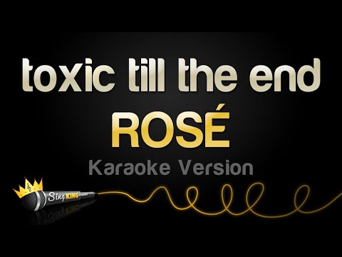 ROSÉ - toxic till the end