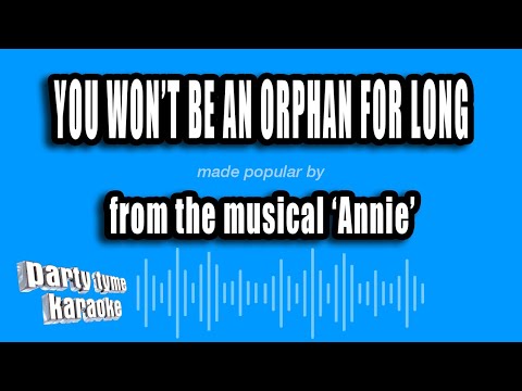 Annie - You Won't Be An Orphan For Long