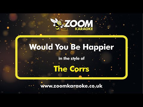 The Corrs - Would You Be Happier