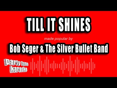 Bob Seger & The Silver Bullet Band - Till It Shines