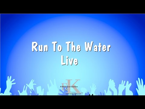 Live - Run To The Water