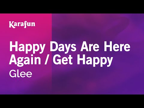 Glee - Happy Days Are Here Again / Get Happy
