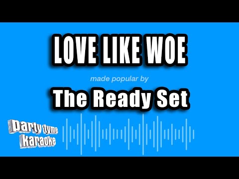 The Ready Set - Love Like Woe