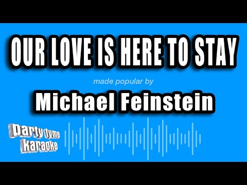 Michael Feinstein - Our Love Is Here To Stay