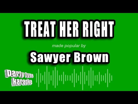 Sawyer Brown - Treat Her Right