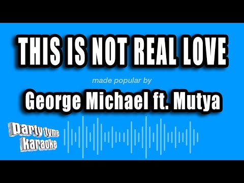 George Michael feat. Mutya - This Is Not Real Love
