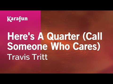 Travis Tritt - Here's a Quarter (Call Someone Who Cares)
