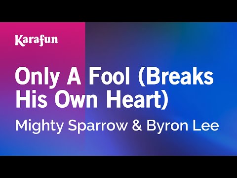 Mighty Sparrow & Byron Lee - Only a Fool (Breaks His Own Heart)