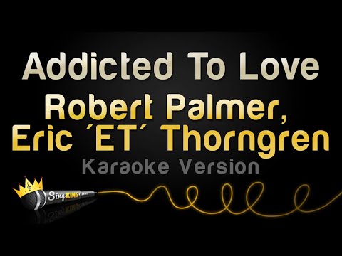 Robert Palmer, Eric 'ET' Thorngren - Addicted To Love