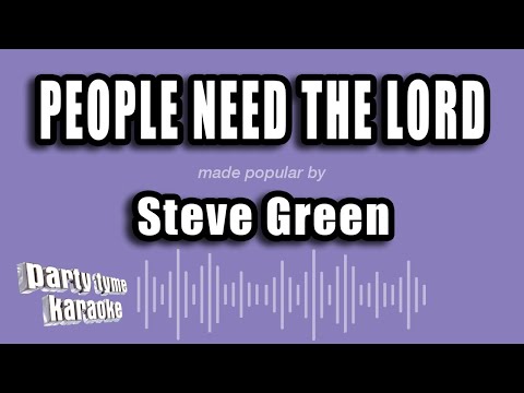 Steve Green - People Need The Lord
