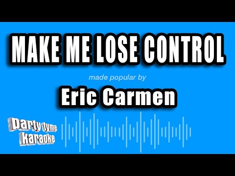 Eric Carmen - Make Me Lose Control